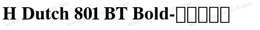 H Dutch 801 BT Bold字体转换